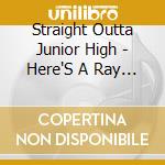 Straight Outta Junior High - Here'S A Ray Of Hope... cd