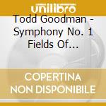 Todd Goodman - Symphony No. 1 Fields Of Crimson cd