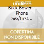 Buck Bowen - Phone Sex/First Perception cd musicale di Buck Bowen