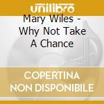 Mary Wiles - Why Not Take A Chance cd