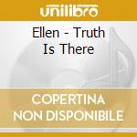 Ellen - Truth Is There cd