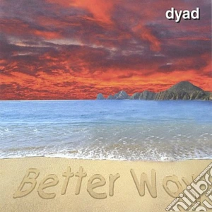 Dyad - Better Way cd musicale di Dyad