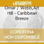 Omar / Webb,Art Hill - Caribbean Breeze cd