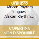 African Rhythm Tongues - African Rhythm Tongues cd