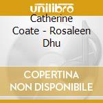 Catherine Coate - Rosaleen Dhu cd musicale di Catherine Coate