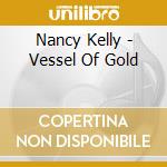 Nancy Kelly - Vessel Of Gold cd