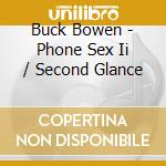 Buck Bowen - Phone Sex Ii / Second Glance