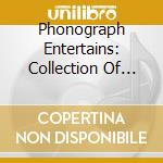 Phonograph Entertains: Collection Of Vintage cd musicale di Terminal Video