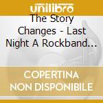 The Story Changes - Last Night A Rockband Saved My Life cd