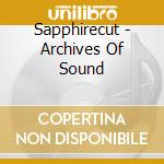 Sapphirecut - Archives Of Sound cd
