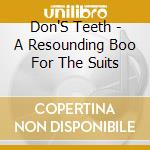 Don'S Teeth - A Resounding Boo For The Suits cd