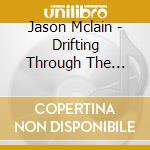 Jason Mclain - Drifting Through The Corners cd musicale di Jason Mclain