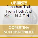 Jonathan Toth From Hoth And Maji - M.A.T.H. Men After Truth And Honor cd