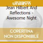 Jean Hilbert And Reflections - Awesome Night cd