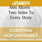 Alex Alberti - Two Sides To Every Story cd