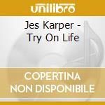 Jes Karper - Try On Life cd