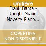 Frank Banta - Upright Grand: Novelty Piano Solos 1923-1930