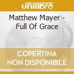 Matthew Mayer - Full Of Grace cd