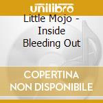 Little Mojo - Inside Bleeding Out