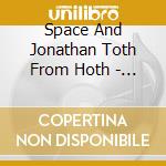 Space And Jonathan Toth From Hoth - Circumsizing The Industry cd