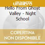 Hello From Ghost Valley - Night School cd