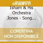 Isham & His Orchestra Jones - Song Of The Blues 1923-1932 cd musicale di Isham & His Orchestra Jones
