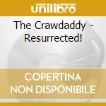 The Crawdaddy - Resurrected! cd musicale di The Crawdaddy
