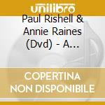 Paul Rishell & Annie Raines (Dvd) - A Night In Woodstock cd