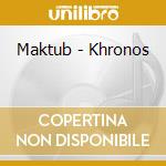 Maktub - Khronos cd
