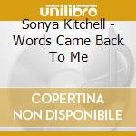 Sonya Kitchell - Words Came Back To Me cd musicale di KITCHELL SONYA