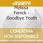 Melissa Ferrick - Goodbye Youth cd musicale di Melissa Ferrick