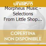 Morpheus Music - Selections From Little Shop Of Horrors cd