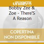 Bobby Zee & Zoe - There'S A Reason