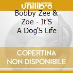 Bobby Zee & Zoe - It'S A Dog'S Life cd