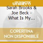 Sarah Brooks & Joe Beck - What Is My Heart For cd