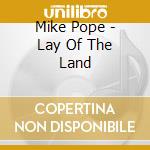 Mike Pope - Lay Of The Land cd