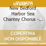 New Bedford Harbor Sea Chantey Chorus - Lovely Ernestina: Songs Of The Sea cd