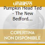 Pumpkin Head Ted - The New Bedford Knockabout cd