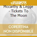 Mccarthy & Legge - Tickets To The Moon cd