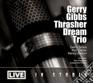 Gerry Gibbs Thrasher Dream Trio - Live In Studio cd musicale di Bacharach / Thrasher Dream Trio / Hargrove