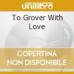 To Grover With Love cd musicale di Whaling City Sound