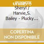 Sheryl / Harvie,S. Bailey - Plucky Strum - Departure cd musicale di Sheryl / Harvie,S. Bailey