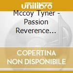 Mccoy Tyner - Passion Reverence Transcendence cd musicale di Mccoy Tyner
