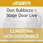 Dori Rubbicco - Stage Door Live cd