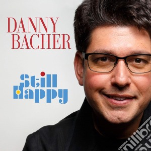 Danny Bacher - Still Happy cd musicale
