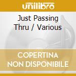 Just Passing Thru / Various cd