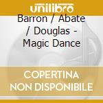 Barron / Abate / Douglas - Magic Dance cd