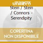 Stein / Stein / Connors - Serendipity cd