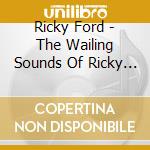 Ricky Ford - The Wailing Sounds Of Ricky Ford - Paul's Scene cd musicale