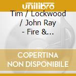 Tim / Lockwood / John Ray - Fire & Rain cd